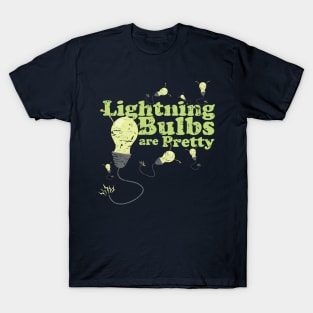 Lightning Bulbs are Pretty T-Shirt